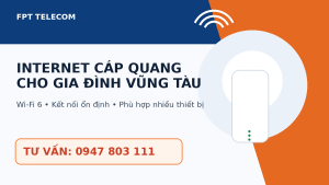 internet cap quang FPT tai Vung Tau voi thiet bi Wi-Fi 6