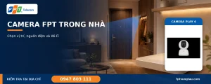 Camera FPT trong nhà Play 4 tại Vũng Tàu