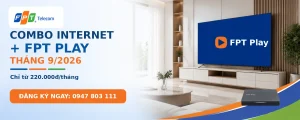 Khuyến mãi Combo FPT tháng 9 2026 với Internet và FPT Play